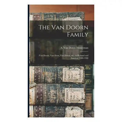 "The Van Doorn Family: (Van Doorn, Van Dorn, Van Doren, Etc.) in Holland and America, 1088-1908;