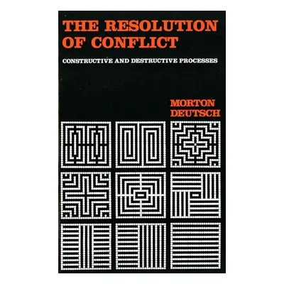 "The Resolution of Conflict: Constructive and Destructive Processes" - "" ("Deutsch Morton")