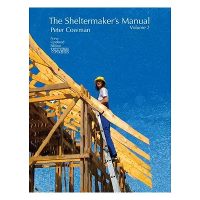 "The Sheltermaker's Manual - Volume 2" - "" ("Cowman Peter")