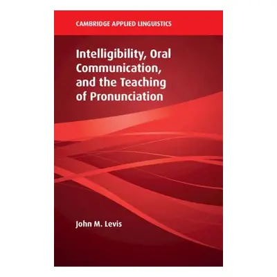 "Intelligibility, Oral Communication, and the Teaching of Pronunciation" - "" ("Levis John M.")