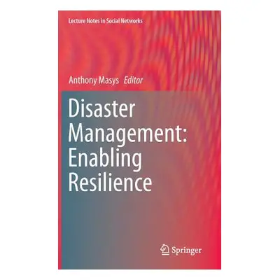 "Disaster Management: Enabling Resilience" - "" ("Masys Anthony")