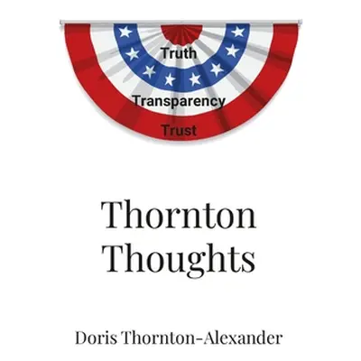 "Thornton Thoughts" - "" ("Thornton-Alexander Doris")