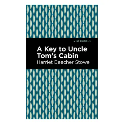 "A Key to Uncle Tom's Cabin" - "" ("Stowe Harriet Beecher")