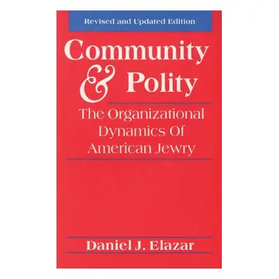 "Community and Polity: The Organizational Dynamics of American Jewry" - "" ("Elazar Daniel J.")