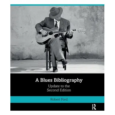 "A Blues Bibliography: Second Edition: Volume 2" - "" ("Ford Robert")