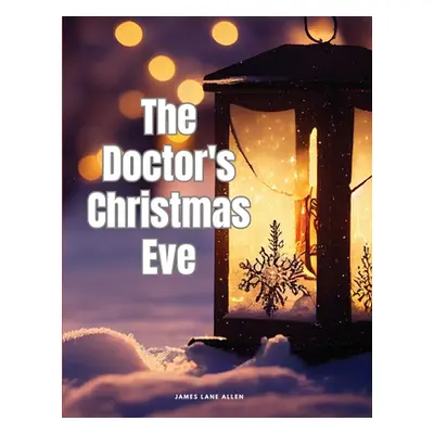 "The Doctor's Christmas Eve" - "" ("James Lane Allen")