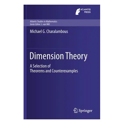 "Dimension Theory: A Selection of Theorems and Counterexamples" - "" ("Charalambous Michael G.")