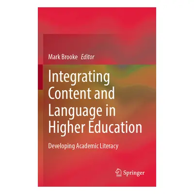 "Integrating Content and Language in Higher Education: Developing Academic Literacy" - "" ("Broo