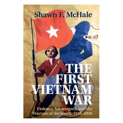 "The First Vietnam War" - "" ("McHale Shawn F.")