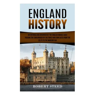 "England History: An Enthralling Overview of the English Middle Ages