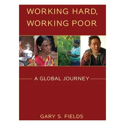 "Working Hard, Working Poor: A Global Journey" - "" ("Fields Gary S.")