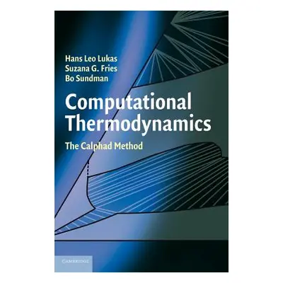 "Computational Thermodynamics: The Calphad Method" - "" ("Lukas Hans")