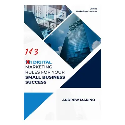 "101 Digital Marketing Rules for Your Small Business Success" - "" ("Marino Andrew")