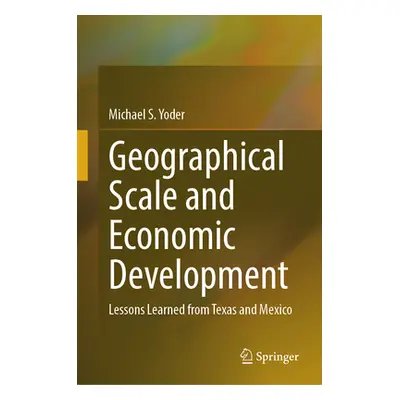 "Geographical Scale and Economic Development: Lessons Learned from Texas and Mexico" - "" ("Yode