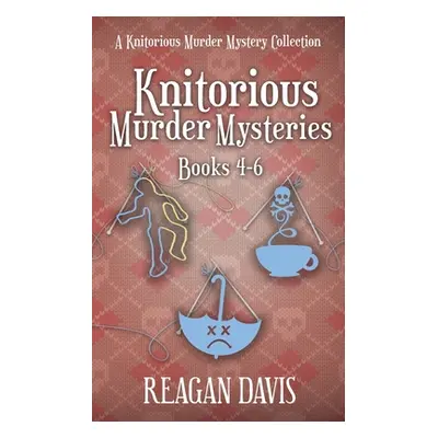 "Knitorious Murder Mysteries Books 4-6: A Knitorious Murder Mystery Series" - "" ("Davis Reagan"