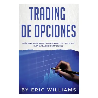 "Trading de opciones: Gua para principiantes Fundamentos y consejos para el trading de opciones