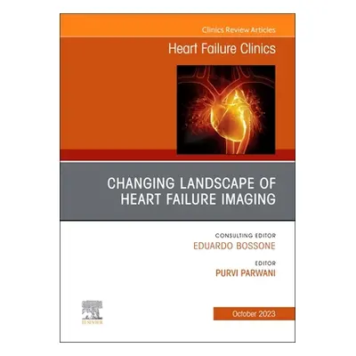 "Changing Landscape of Heart Failure Imaging, an Issue of Heart Failure Clinics: Volume 19-4" - 