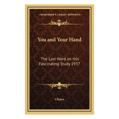 "You and Your Hand: The Last Word on this Fascinating Study 1937" - "" ("Cheiro")