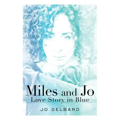 "Miles and Jo: Love Story in Blue" - "" ("Gelbard Jo")