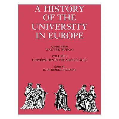 "A History of the University in Europe: Volume 1, Universities in the Middle Ages" - "" ("Ridder