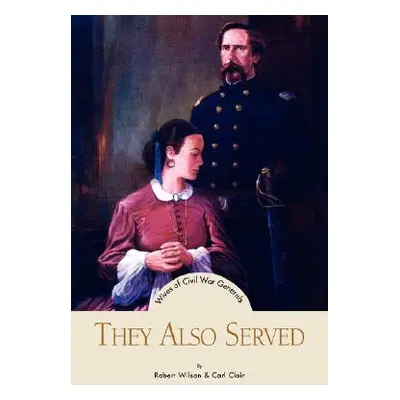 "They Also Served" - "" ("Clair Carl &. Robert Wilson")