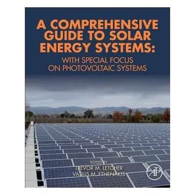 "A Comprehensive Guide to Solar Energy Systems: With Special Focus on Photovoltaic Systems" - ""