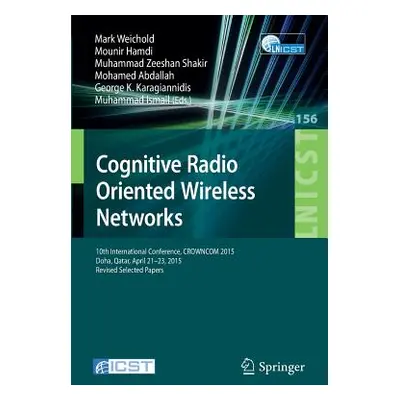 "Cognitive Radio Oriented Wireless Networks: 10th International Conference, Crowncom 2015, Doha,