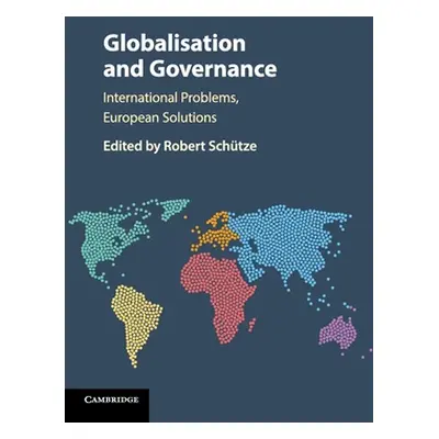 "Globalisation and Governance: International Problems, European Solutions" - "" ("Schtze Robert"