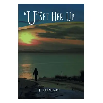 "U Set Her Up" - "" ("Barnhart J.")