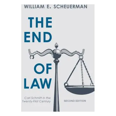 "The End of Law: Carl Schmitt in the Twenty-First Century" - "" ("Scheuerman William E.")