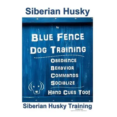 "Siberian Husky By Blue Fence DOG Training, Obedience, Behavior, Commands, Socialize, Hand Cues 