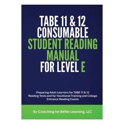 "TABE 11and 12 Consumable Student Reading Manual for Level E" - "" ("Coaching for Better Learnin