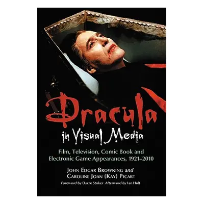 "Dracula in Visual Media: Film, Television, Comic Book and Electronic Game Appearances, 1921-201