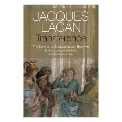 "Transference: The Seminar of Jacques Lacan, Book VIII" - "" ("Lacan Jacques")