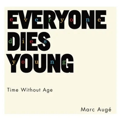 "Everyone Dies Young: Time Without Age" - "" ("Aug Marc")