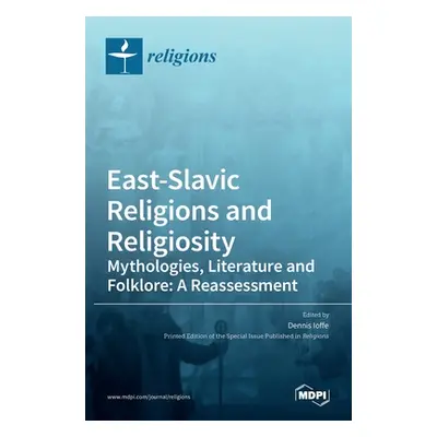 "East-Slavic Religions and Religiosity: Mythologies, Literature and Folklore: A Reassessment" - 