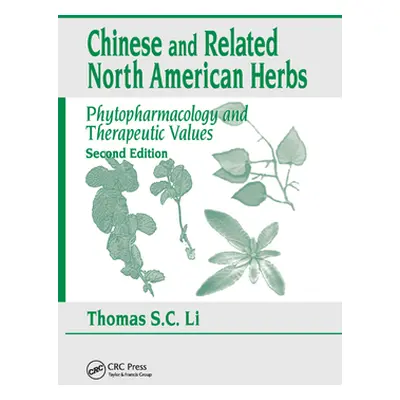 "Chinese & Related North American Herbs: Phytopharmacology & Therapeutic Values, Second Edition"