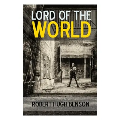 "Lord of the World" - "" ("Benson Robert Hugh")