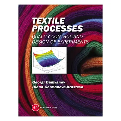 "Textile Processes: Quality Control and Design of Experiments" - "" ("Damyanov Georgi")