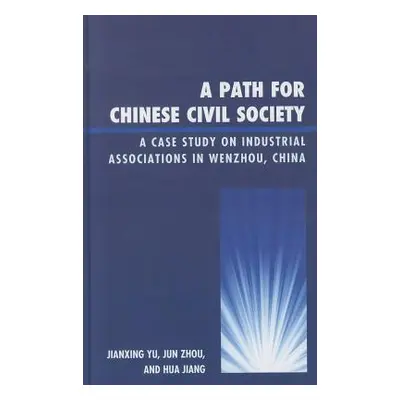 "A Path for Chinese Civil Society: A Case Study on Industrial Associations in Wenzhou, China" - 