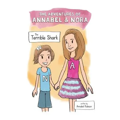 "The Adventures of Annabel & Nora: The Terrible Shark - Softcover" - "" ("Robison Annabel")