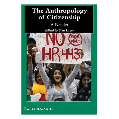 "The Anthropology of Citizenship: A Reader" - "" ("Lazar Sian")