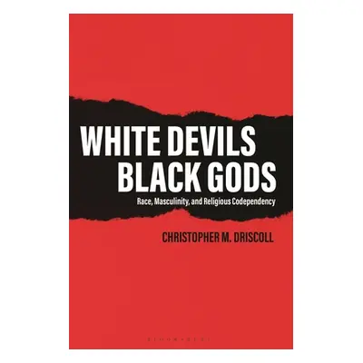 "White Devils, Black Gods: Race, Masculinity, and Religious Codependency" - "" ("Driscoll Christ