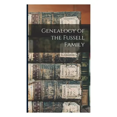 "Genealogy of the Fussell Family" - "" ("Anonymous")