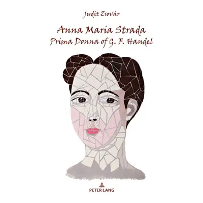 "Anna Maria Strada, Prima Donna of G. F. Handel" - "" ("Zsovr Judit")