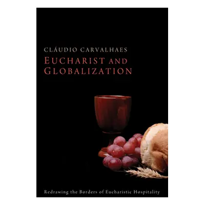 "Eucharist and Globalization" - "" ("Carvalhaes Cludio")