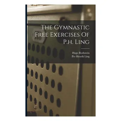 "The Gymnastic Free Exercises Of P.h. Ling" - "" ("Rothstein Hugo")