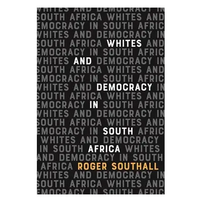 "Whites and Democracy in South Africa" - "" ("Southall Roger")