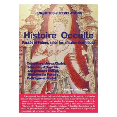 "Histoire Occulte: Passe et Future - selon les Annales Akashiques." - "" ("Largeaud Jacques")