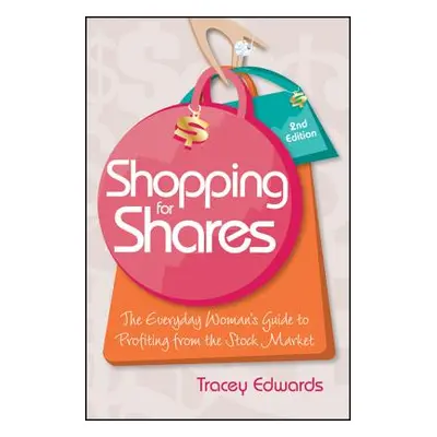 "Shopping for Shares: The Everyday Woman's Guide to Profiting from the Australian Stock Market" 